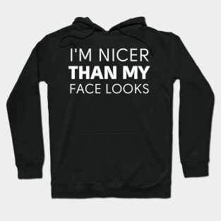I'm Nicer Than My Face Looks-Sarcastic Saying Hoodie